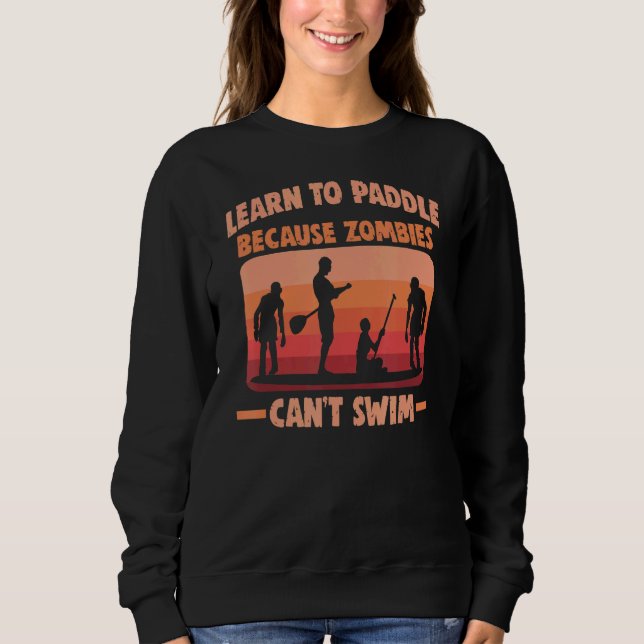 Stand Up Paddle Zombies Can't Swim Sup Board Sweatshirt (Front)