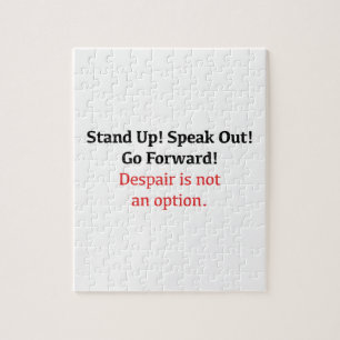 Stand Up, Speak Out, Despair is not an option Jigsaw Puzzle