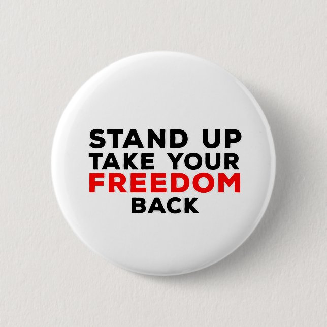 Stand Up Take Your Freedom Back 6 Cm Round Badge (Front)
