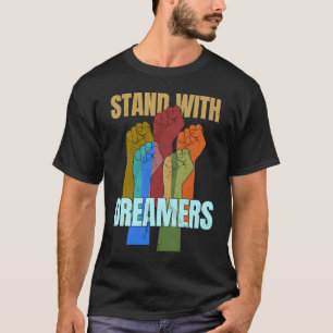 Stand With Dreamers  Support DACA We Are All Immig T-Shirt