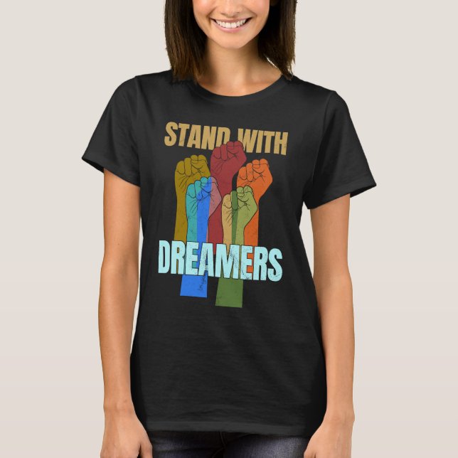 Stand With Dreamers  Support DACA We Are All Immig T-Shirt (Front)