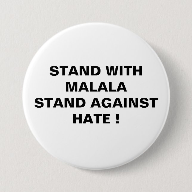 STAND WITH MALALA STAND AGAINST HATE ! 7.5 CM ROUND BADGE (Front)