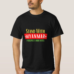 Stand With Myanmar, Save Myanmar,Respect Our Votes T-Shirt