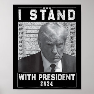 Stand With President 2024-trump Mugshot I Stand Wi Poster