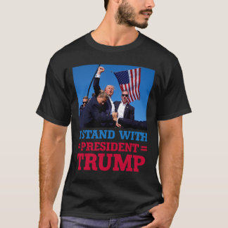 Stand With President Trump After The Shooting At H T-Shirt