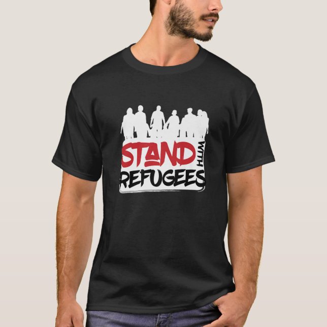 Stand With Refugees I Refugee Escape Refugee Aid T-Shirt (Front)