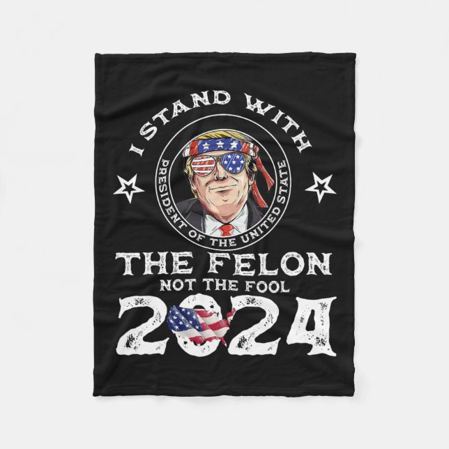 Stand With The Felon Not The Fool - Vote Trump 202 Fleece Blanket (Front)