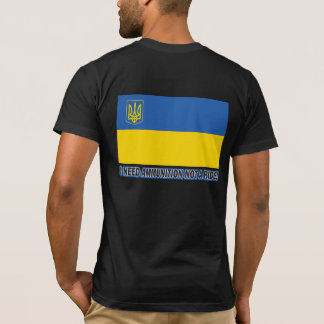 Stand With Ukraine - I need ammunition not a ride T-Shirt