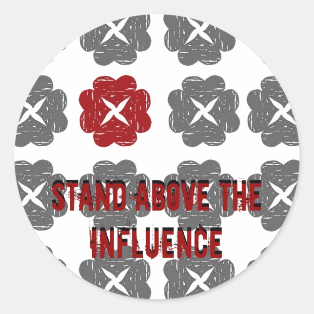standalone, Stand Above the Influence, Stand Ab... Classic Round Sticker (Front)