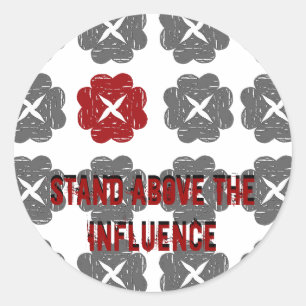 standalone, Stand Above the Influence, Stand Ab... Classic Round Sticker