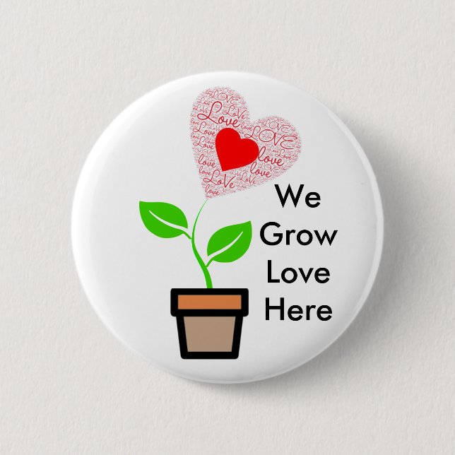 Standard 2 1/4" Round "We Grow Love Here" Button (Front)