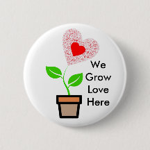 Standard 2 1/4" Round "We Grow Love Here" Button