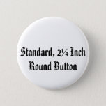 Standard, 2¼ Inch Round Button<br><div class="desc">Standard,  2¼ Inch Round Button</div>