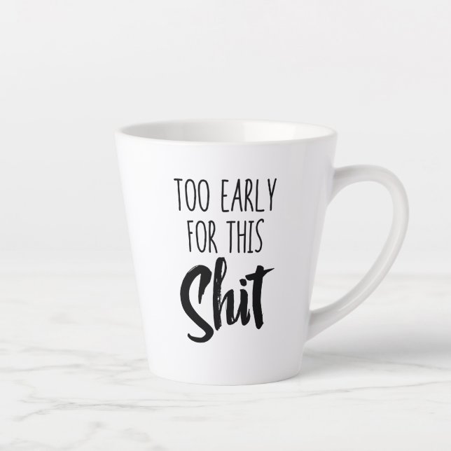 Standard Latte Mug - Too Early for This (Right)