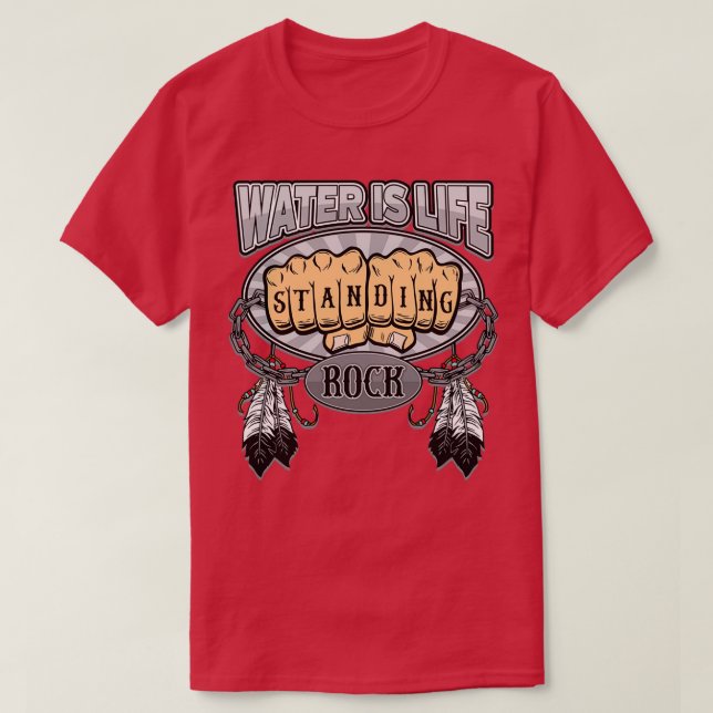 Standing Rock Water is Life Fists NoDAPL  T-Shirt (Design Front)