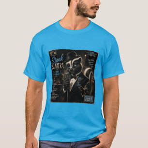 Stank Sinatra: a Parody T-Shirt