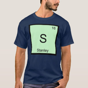Stanley Name Chemistry Element Periodic Table T-Shirt