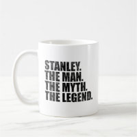 Stanley name, Stanley The Man The Myth The Legend