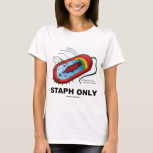 Staph Only (Bacteria Health Medicine Humour) T-Shirt