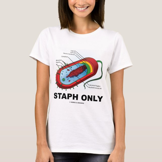 Staph Only (Bacteria Health Medicine Humour) T-Shirt (Front)