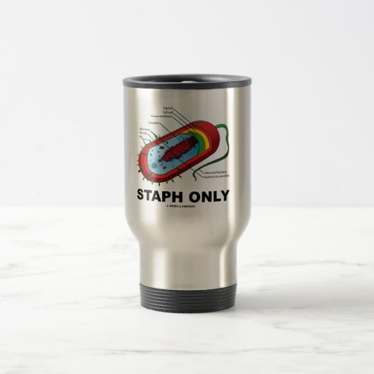 Staph Only (Bacterium Diagram Prokaryote Bacteria) Travel Mug