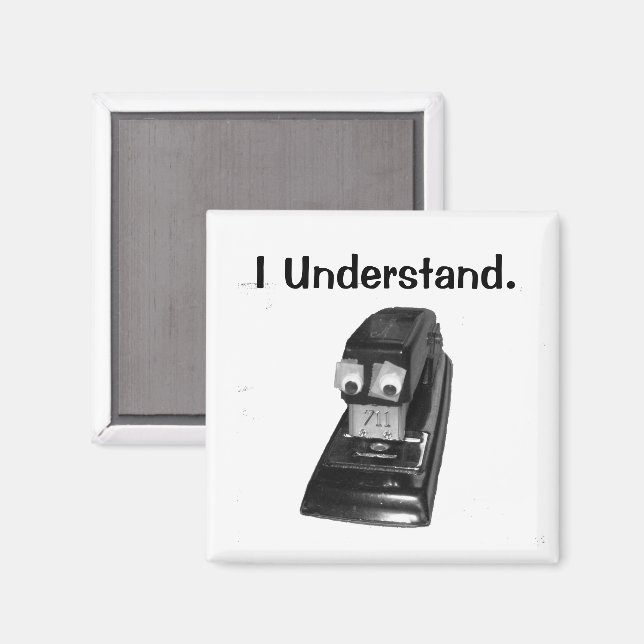 Stapler Guy - I Understand Square Magnet (Front/Back)
