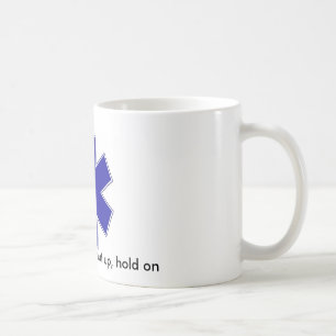 star_of_life, Get in, sit down, shut up, hold on Coffee Mug
