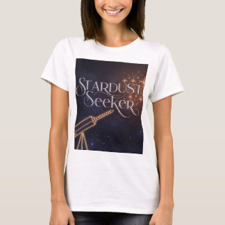 Stardust Seeker Astronomy & Space Exploration T-Shirt