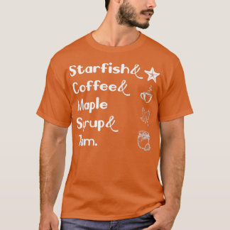 Starfish And Coffee Maple Syrup And Jam Lover  T-Shirt