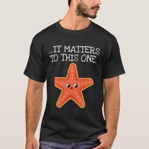 Starfishes It Matters To This One Quote Outfit Gif T-Shirt