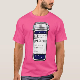 Stargazing Prescription Pill Bottle T-Shirt