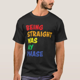 Staright Was My Phase Pride Transgender Lesbian Ga T-Shirt