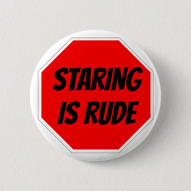 STARING IS RUDE Button (Front)