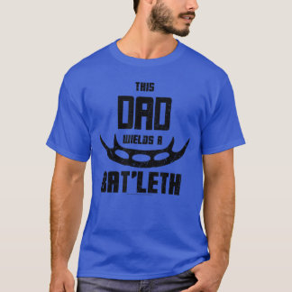 Starrek Fathers Dayhis Dad Wields A Batleth gift g T-Shirt