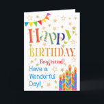 Stars, Bunting, Candles for Boyfriend Birthday Card<br><div class="desc">A colourful, text-based Birthday Card for a Boyfriend, with Polka Dot Bunting, bright, striped birthday cake candles and sprinkled with gold-effect stars. The patterned text says, 'Happy Birthday' and there is also 'Have a wonderful day!' in blue lettering (NB the gold effect stars and outlines will be as seen and...</div>