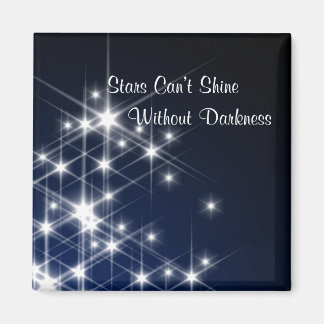 Stars Can’t Shine Without Darkness Encouragement Magnet
