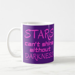 STARS CAN'T SHINE WITHOUT DARKNESS inspirational Coffee Mug
