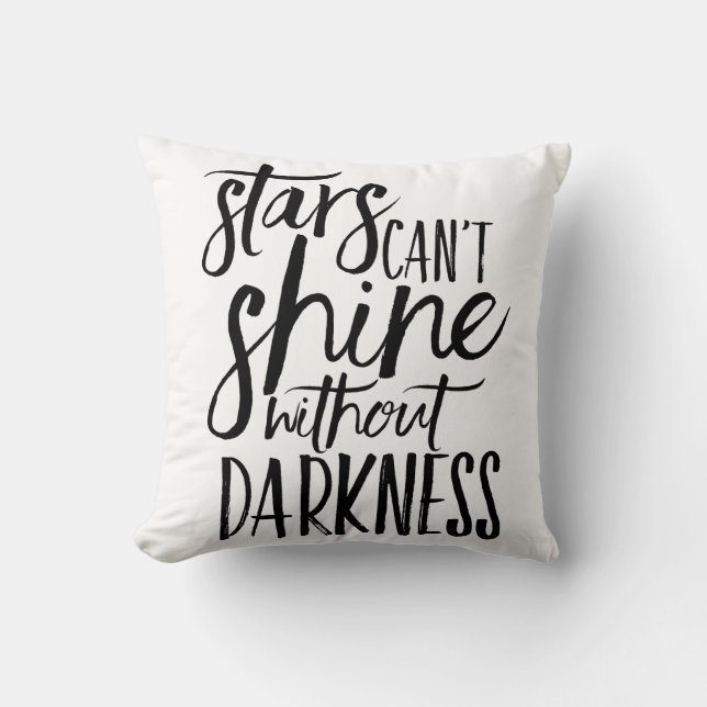 Stars Can't Shine Without Darkness Pillow (Front)