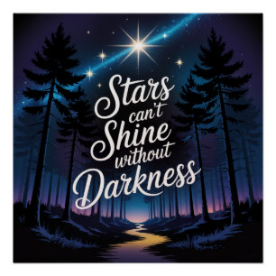 Stars Can't Shine Without Darkness Poster