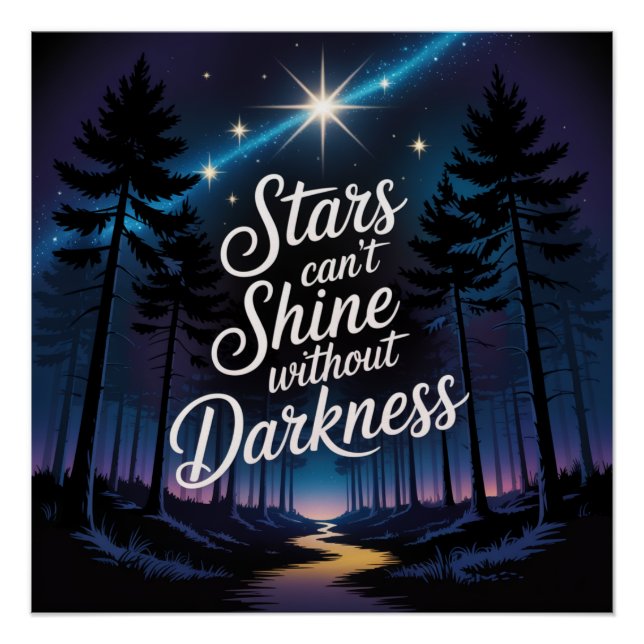Stars Can't Shine Without Darkness Poster (Front)