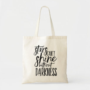 Stars Can't Shine Without Darkness Tote Bag