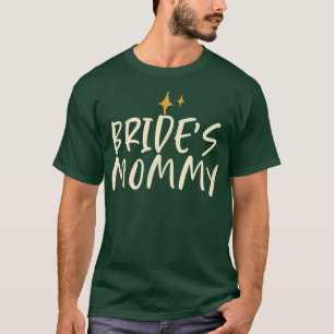 Stars Funny Cool Saying Bride's Mummy T-Shirt