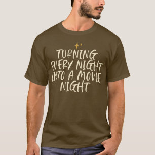 Stars Funny Cool Saying Turning Every Night Into A T-Shirt
