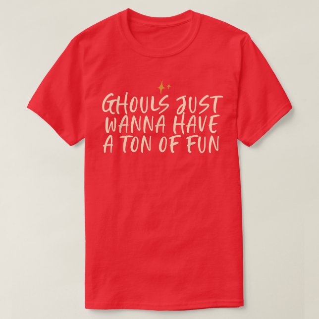 Stars Funny Friend Saying Ghouls Just Wanna Have A T-Shirt (Design Front)