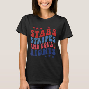 Stars Stripes And Equal Rights 4th Of July Patriot T-Shirt
