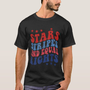Stars Stripes And Equal Rights 4th Of July Patriot T-Shirt