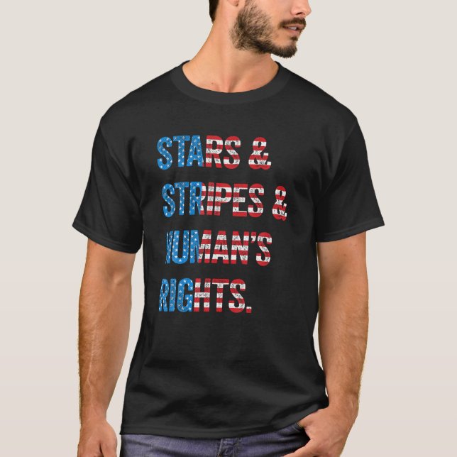 Stars Stripes and Human Rights 4 July of Independe T-Shirt (Front)