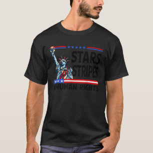 Stars Stripes And Human Rights Funny 4th Of July P T-Shirt