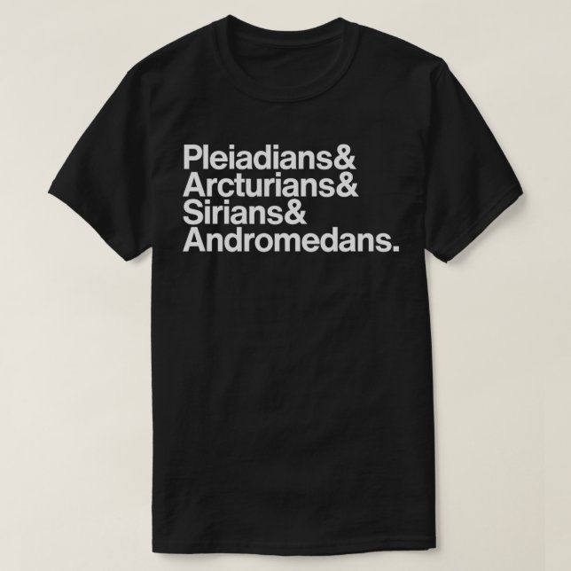 Starseeds Pleiadians, Arcturians, Sirians, & Andro T-Shirt (Design Front)
