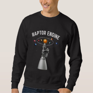 Starship Raptor Engine for Space Explorers & Rocke Sweatshirt